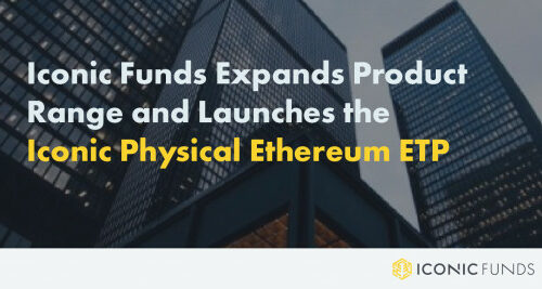 Iconic Funds Expands Product Range With a Physical Ethereum ETP