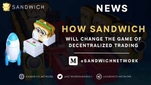 Sandwich Network revolutionizes the game of Decentralized Trading in cryptocurrency