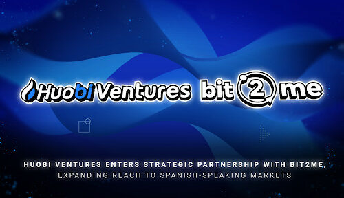 Huobi Ventures Enters Strategic Partnership with Bit2Me, Expanding Reach to Spanish-Speaking Markets