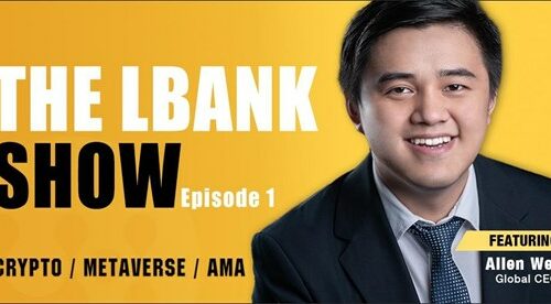 Welcome to “The LBank Show”: Allen Wei Shares His Interest on Metaverse and More