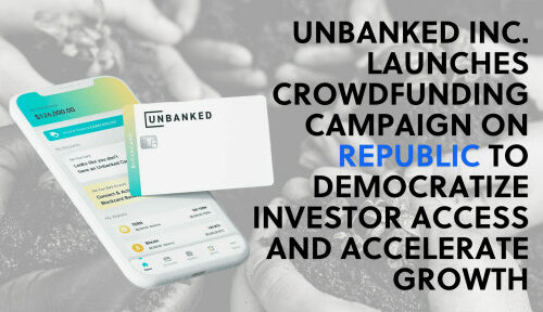 Unbanked Inc. Launches Crowdfunding Campaign on Republic to Democratize Investor Access and Accelerate Growth