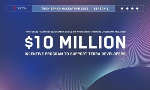 TRON Grand Hackathon 2022 Season 2 Kicks Off With Season 1 Winners Livestream and a New $10 Million Incentive Program to Support Terra Developers