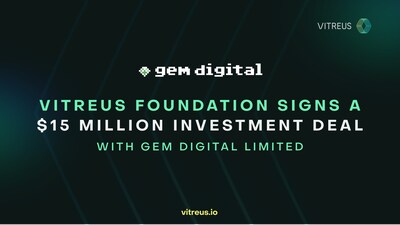 The Vitreus Foundation Secures $15,000,000 Investment Commitment from GEM Digital Limited to Accelerate Decentralized AI Infrastructure Adoption