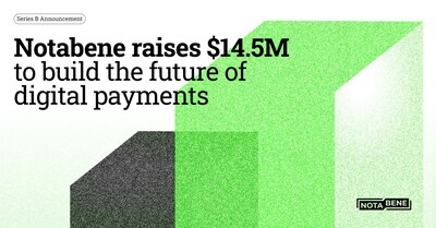 Notabene Raises $14.5M in Series B Funding Led by DRW VC to Drive the Future of Stablecoins and Payments